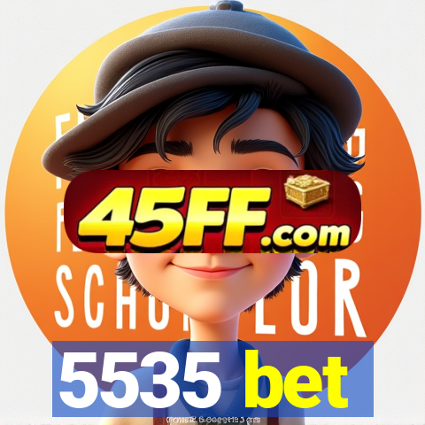 5535 bet